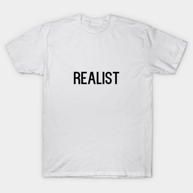 Realist T-Shirt by NotoriousMedia